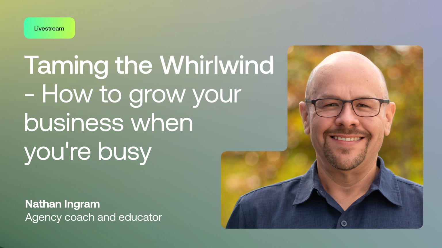 Livestream: Taming the whirlwind – how to grow your business when you’re busy